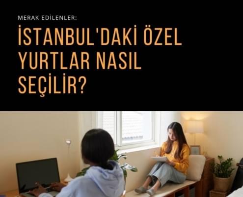 İstanbul'daki özel yurtlar nasıl seçilir?