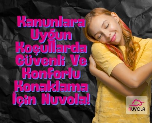 Kanunlara Uygun Koşullarda, Güvenli Ve Konforlu Konaklama İçin Nuvola yazısının yanında kollarını kavuşturmuş kız görseli
