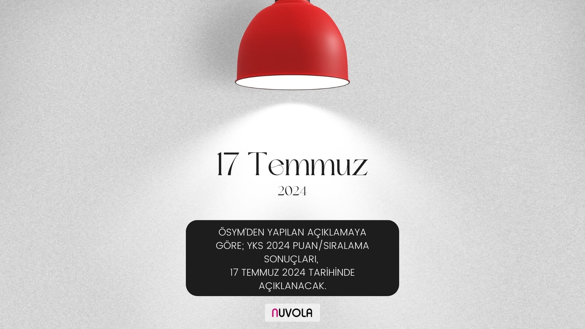 gri zemin üzerinde tepeden sarkan lamba, onun altında 17 temmuz 2024 yazısı. en altta Nuvola Kız Yurdu logosu. Siyah zemin üzerinde YKS Sonuçları ne zaman açıklanıyor sorusunun cevabı